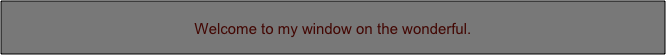 Welcome to my window on the wonderful.